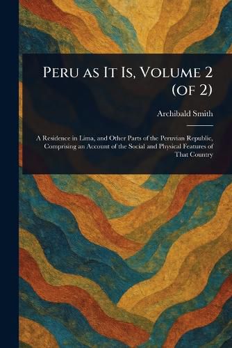 Cover image for Peru as It Is, Volume 2 (of 2)