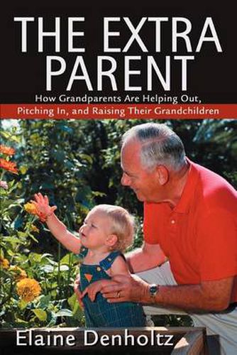 Cover image for The Extra Parent: How Grandparents Are Helping Out, Pitching In, and Raising Their Grandchildren