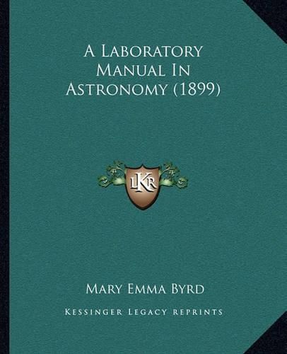 Cover image for A Laboratory Manual in Astronomy (1899)