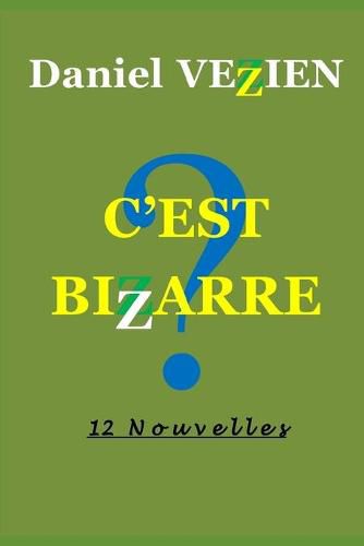 C'Est Bizarre: 12 Nouvelles