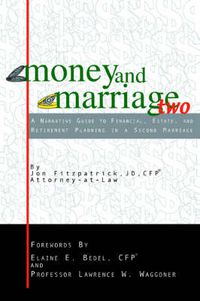 Cover image for Money and Marriage Two: A Narrative Guide to Financial, Estate, and Retirement Planning in a Second Marriage
