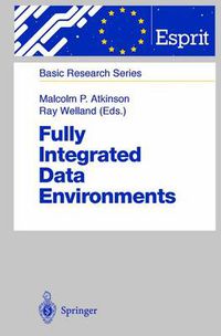 Cover image for Fully Integrated Data Environments: Persistent Programming Languages, Object Stores, and Programming Environments