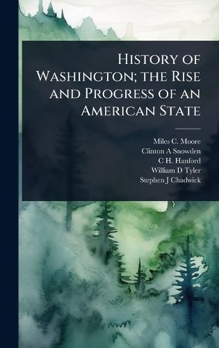 Cover image for History of Washington; the Rise and Progress of an American State
