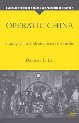 Cover image for Operatic China: Staging Chinese Identity Across the Pacific