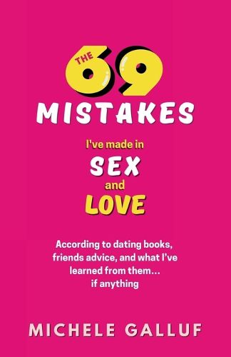 The 69 Mistakes I've Made in Sex and Love