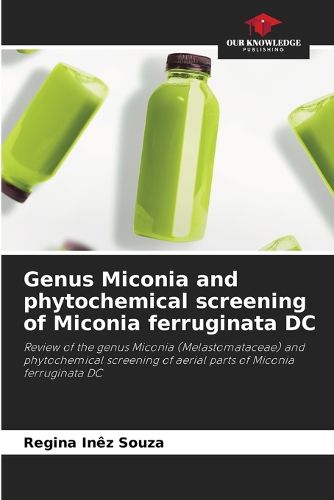 Cover image for Genus Miconia and phytochemical screening of Miconia ferruginata DC