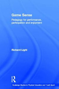 Cover image for Game Sense: Pedagogy for Performance, Participation and Enjoyment