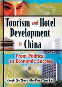 Cover image for Tourism and Hotel Development in China: From Political to Economic Success