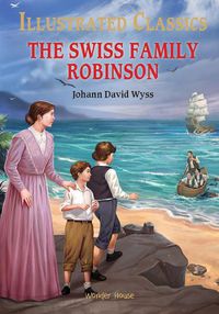 Cover image for Illustrated Classics - the Swiss Family Robinson