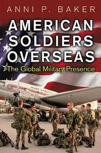 Cover image for American Soldiers Overseas: The Global Military Presence