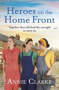 Cover image for Heroes on the Home Front: A wonderfully uplifting wartime story