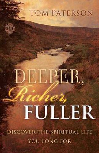 Cover image for Deeper, Richer, Fuller: Discover the Spiritual Life You Long For