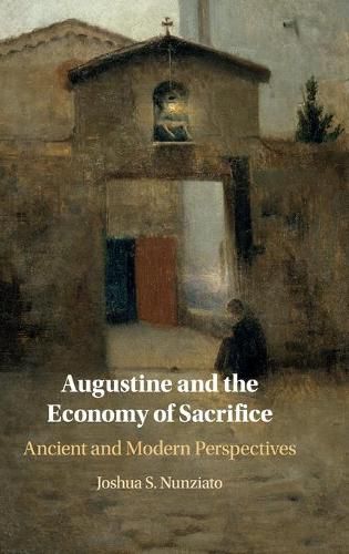 Cover image for Augustine and the Economy of Sacrifice: Ancient and Modern Perspectives