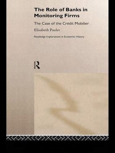 Cover image for The Role of Banks in Monitoring Firms: The Case of the Credit Mobilier