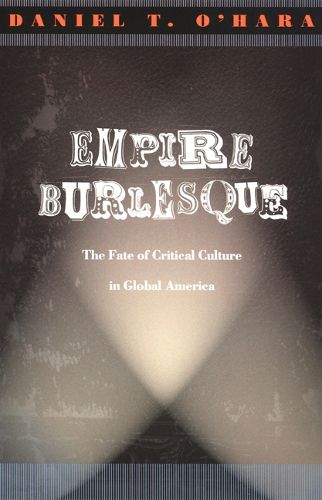 Cover image for Empire Burlesque: The Fate of Critical Culture in Global America