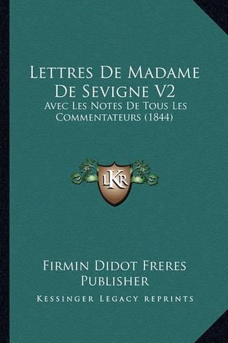 Cover image for Lettres de Madame de Sevigne V2: Avec Les Notes de Tous Les Commentateurs (1844)