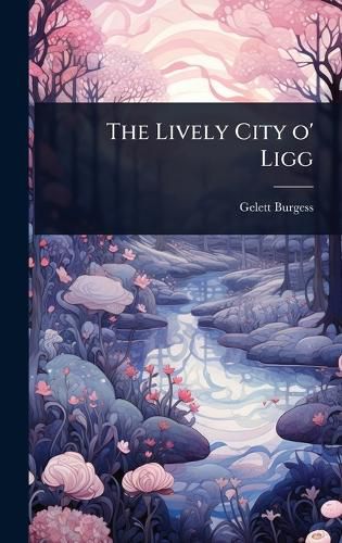 Cover image for The Lively City o' Ligg