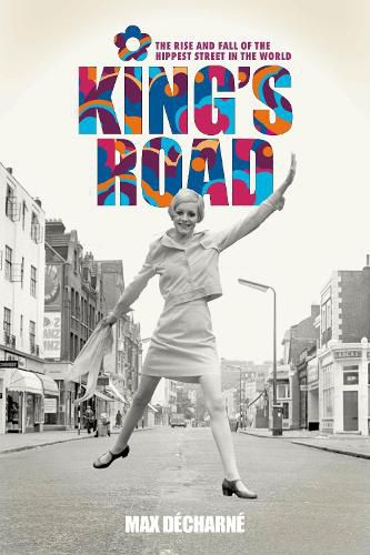 Cover image for King's Road: The Rise and Fall of the Hippest Street in the World
