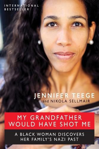 Cover image for My Grandfather Would Have Shot Me: A Black Woman Discovers Her Family's Nazi Past