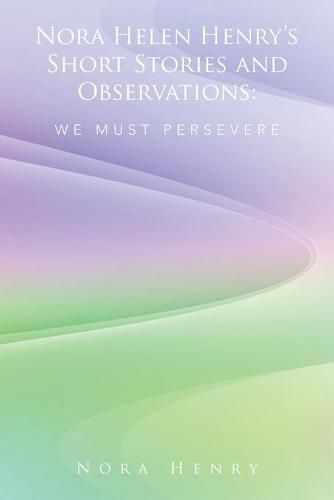 Nora Helen Henry's Short Stories and Observations: We Must Persevere