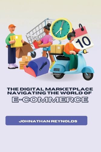 Cover image for The Digital Marketplace Navigating the World of E-Commerce