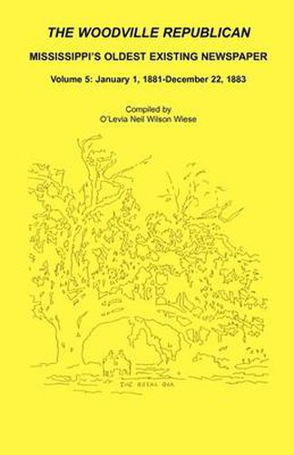 The Woodville Republican: Mississippi's Oldest Existing Newspaper, Volume 5: January 1, 1881 - December 22, 1883