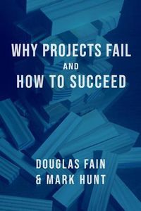 Cover image for Why Projects Fail and How to Succeed