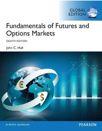 Cover image for Fundamentals of Futures and Options Markets: Pearson New International Edition