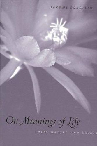 Cover image for On Meanings of Life: Their Nature and Origin