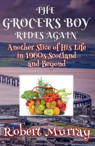 Cover image for The Grocer's Boy Rides Again: Another Slice of His Life in 1960s Scotland and Beyond