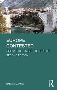 Cover image for Europe Contested: From the Kaiser to Brexit