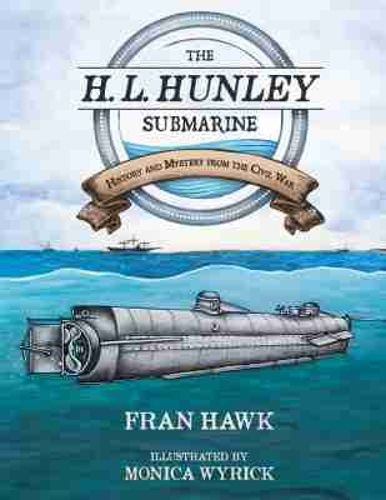 Cover image for The H. L. Hunley Submarine: History and Mystery from the Civil War