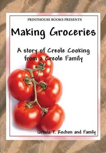 Cover image for Making Groceries: A story of Creole Cooking from a Creole family