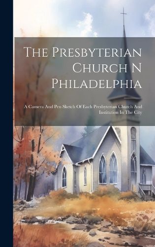 Cover image for The Presbyterian Church N Philadelphia