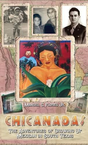 Cover image for Chicanadas: The Adventures of Growing Up Mexican in South Texas