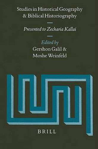 Studies in Historical Geography and Biblical Historiography: Presented to Zecharia Kallai