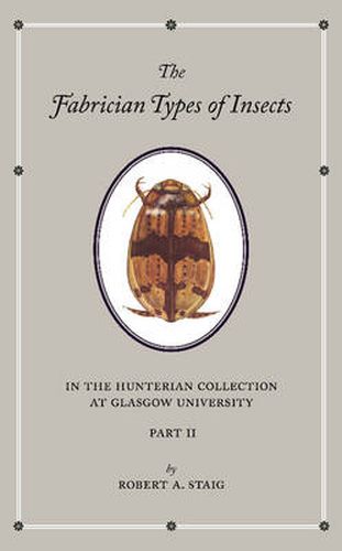 Cover image for The Fabrician Types of Insects in the Hunterian Collection at Glasgow University: Volume 2: Coleoptera II