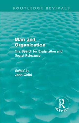 Cover image for Man and Organization: The Search for Explanation and Social Relevance