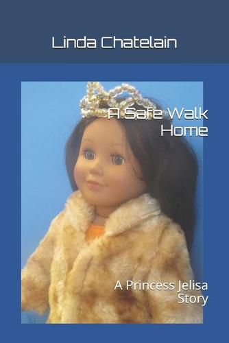 A Safe Walk Home: A Princess Jelisa Story