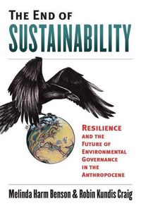 Cover image for The End of Sustainability: Resilience and the Future of Environmental Governance in the Anthropocene