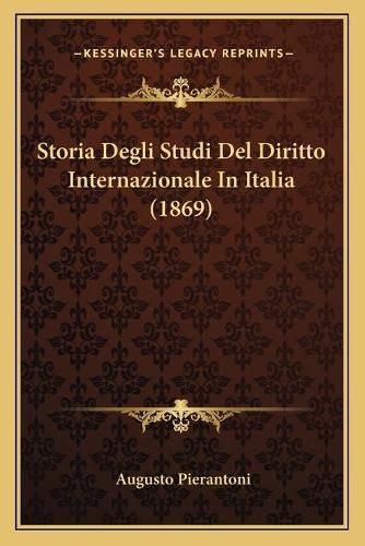 Cover image for Storia Degli Studi del Diritto Internazionale in Italia (1869)