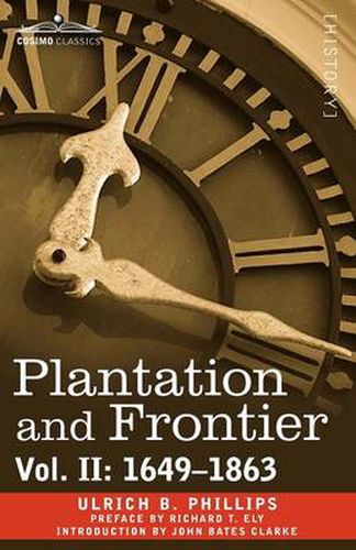 Plantation and Frontier, Vol. II: 1649-1863