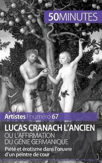 Cover image for Lucas Cranach l'Ancien ou l'affirmation du genie germanique: Piete et erotisme dans l'oeuvre d'un peintre de cour