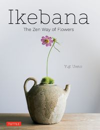 Cover image for Ikebana: The Zen Way of Flowers