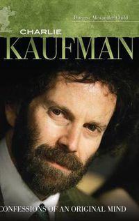Cover image for Charlie Kaufman: Confessions of an Original Mind