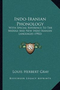 Cover image for Indo-Iranian Phonology: With Special Reference to the Middle and New Indo-Iranian Languages (1902)