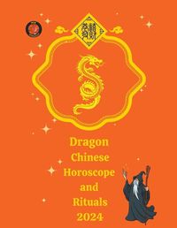 Cover image for Dragon Chinese Horoscope and Rituals 2024