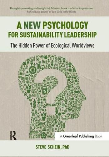 A New Psychology for Sustainability Leadership: The Hidden Power of Ecological Worldviews