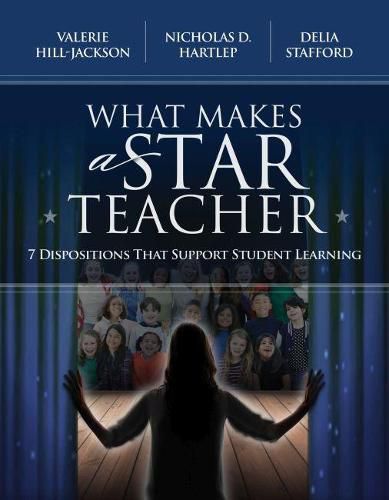 Cover image for What Makes a Star Teacher: 7 Dispositions That Support Student Learning