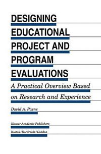 Cover image for Designing Educational Project and Program Evaluations: A Practical Overview Based on Research and Experience